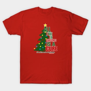 All I want is a cure for Christmas T-Shirt